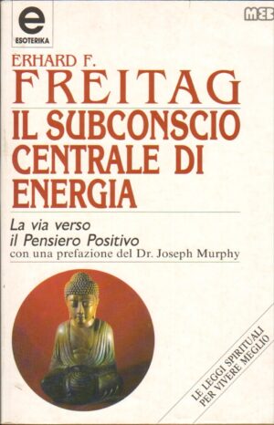 Il subconscio centrale di energia. La via verso il pensiero positivo di Freitag, Erhard F. ed. MEB
