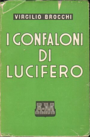 I Gonfaloni Di Lucifero di Virgilio Brocchi ed. 1945 Mondadori