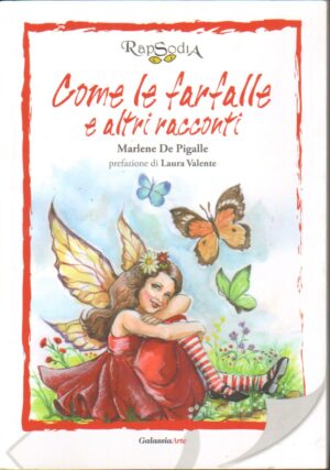 Come le farfalle e altri racconti di De Pigalle, Marlene ed. Rapsodia