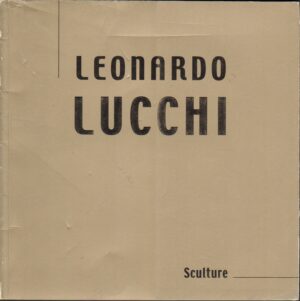 Leonardo Lucchi. Sculture. di AA.VV. ed. Galleria d'arte F. Russo