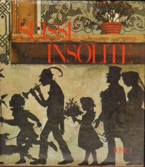 Suisse Insolite tome 1 di Louis Galis, foto Jean Mohr - Libro in Francese ed. Mondo 1970