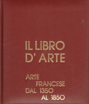 IL LIBRO D'ARTE arte francese dal 1350 al 1850 di Michel laclotte ed. Grolier