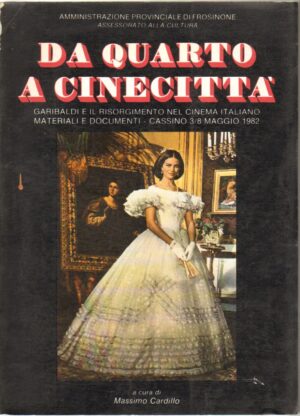 Da Quarto a Cinecittà. Garibaldi e il Risorgimento nel cinema italiano a cura di Massimo Cardillo ed. IN. GRA. C.