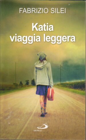Katia viaggia leggera di Silei, Fabrizio ed. San Paolo Edizioni