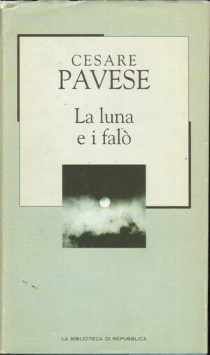 La luna e i falo’ di Cesare Pavese ed. Editoriale La Repubblica