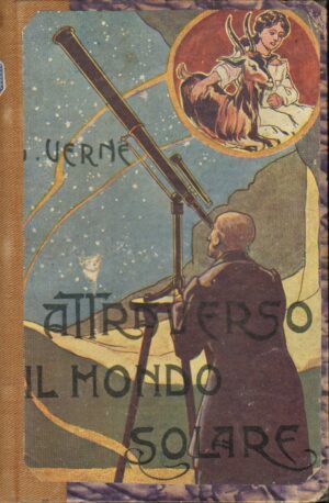 Attraverso il Mondo Solare parte seconda di J. Verne ed. Bietti probabilmente degli anni '20-'30