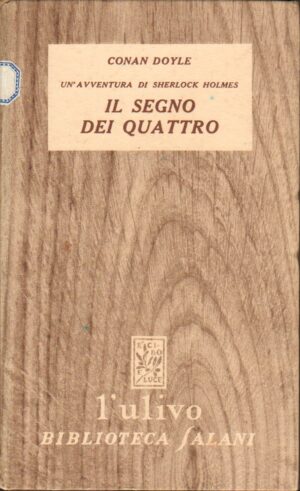 Il Segno dei Quattro. Un'avventura di Sherlock Holmes di Conan Doyle – Collana L’Ulivo ed. Salani