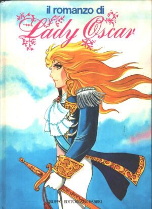 Il romanzo di Lady Oscar a cura di Marina Migliavacca 1° ed. 1982 Fabbri