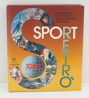 Sport Retro' 1988. L'Almanacco dei Campioni e degli Avvenimenti di un Anno ed. Il Capitello