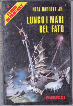 Lungo i mari del fato di Barrett Neal jr. - I libri di Fantasy n. 14 ed. Fanucci