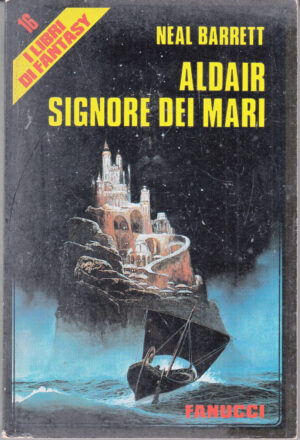 Aldair signore dei mari di Barrett, Neal - I Libri di Fantasy n. 16 ed. Fanucci