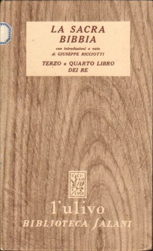 La sacra Bibbia. Terzo e Quarto libro dei Re di Giuseppe Ricciotti - Collana L'Ulivo ed. Salani
