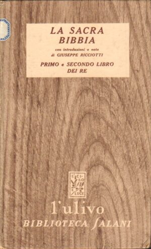 La sacra Bibbia. Primo e Secondo libro dei re note di G. Ricciotti - Collana L'Ulivo ed. Salani