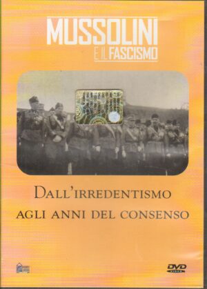 DALL'IRREDENTISMO AGLI ANNI DEL CONSENSO. MUSSOLINI E IL FASCISMO DVD in Italiano. Editoriale