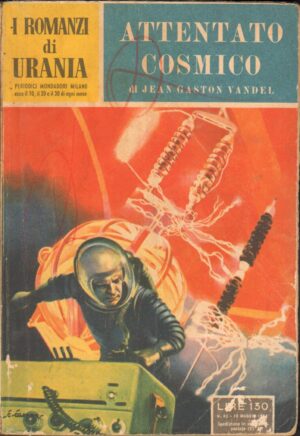 Attentato cosmico di Vandel,Jean Gaston - Urania n. 43 ed. 1954 Mondadori