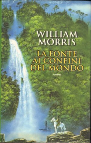 La fonte ai confini del mondo vol. 1 di Morris, William ed. Fanucci