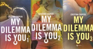 My dilemma is you di Chiperi, Cristina - Primi 3 volumi della Saga ed. Leggereditore