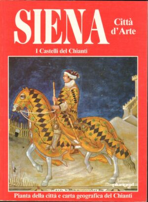 Siena Citta' d'Arte. I Castelli del Chiati di Rossella Vantaggi ed. Plurigraf