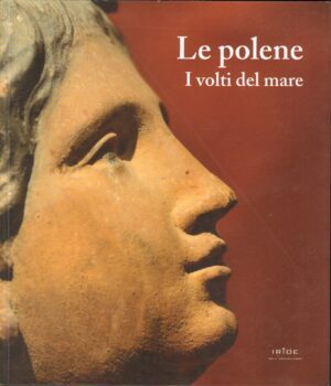 Le polene. I volti del mare a cura di Macrina Marilena Maffei ed. Iride