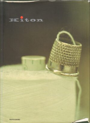 Kiton di Cuciniello, Maria. Maresca, Maurizio. ed. Mondadori Electa