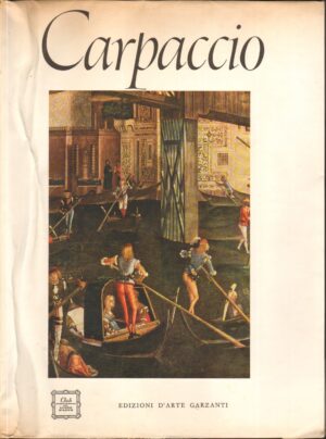 Carpaccio a cura di Francesco Valcanover ed.1967 Garzanti