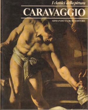 Caravaggio di Bruno Contardi – I Classici della Pittura ed. Curcio