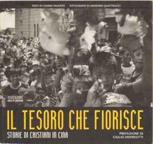 Il tesoro che fiorisce. Storie di cristiani in Cina di Valente, Gianni ed. Trenta Giorni