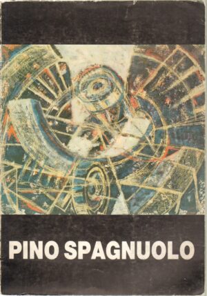 Pino Spagnuolo. Magia e Scienza come Pittura 1974-1984 ed. Galleria d'Arte S. Marco