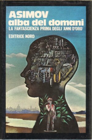Alba del Domani. La Fantascienza prima degli anni d'oro a cura di Asimov ed. Nord