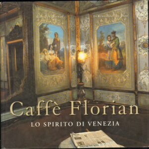 Caffe' Florian Lo Spirito di Venezia di Robert De Laroche ed. La Renaissance Du Livre