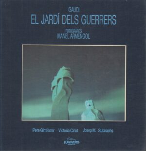 Gaudi, El Jardi Dels Guerrers di Gimferrer, Pere. Cirlot, Victoria. Subirachs, Josep M. ed. Lunwerg Editores