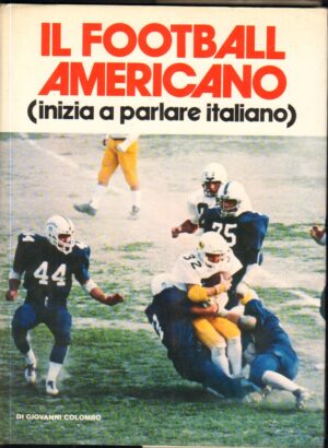 Il Football Americano (inizia a parlare italiano) di COLOMBO Giovanni - ed. Associazione Italiana Football Americano
