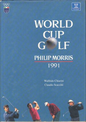 World Cup Golf Philip Morris 1991 di Chiarini, W. e Scaccini, C. - Mascardi, M. ed. Golf Club Le querce