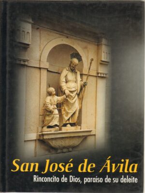 San José de Ávila: Rinconcito de Dios. Paraíso de su deleite di Comunidad de San José de Ávila ed. MONTE CARMELO