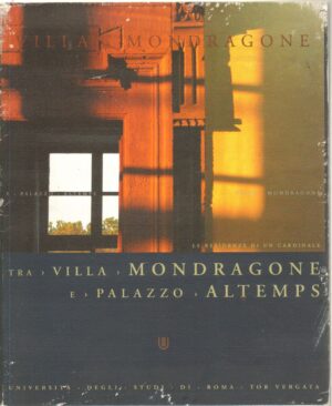Tra Villa MONDRAGONE e palazzo ALTEMPS di M. DE ANGELIS D'OSSAT ed. Università degli Studi di Roma Tor Vergata