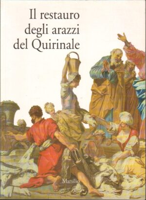 Il restauro degli arazzi del Quirinale di AA.VV. ed. Marsilio
