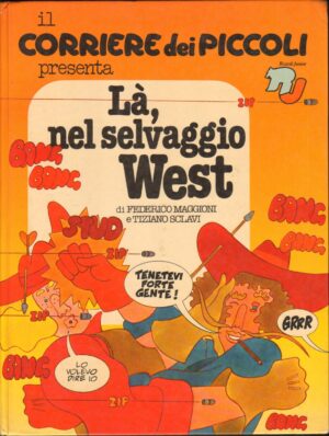 Il Corriere dei Piccoli presenta: La' nel Selvaggio West di Maggioni e Sclavi ed. Rizzoli Junior