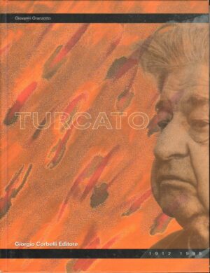 Giulio Turcato a cura di Giovanni Granzotto, con una testimonianza di Francesco Boni ed. Corbelli