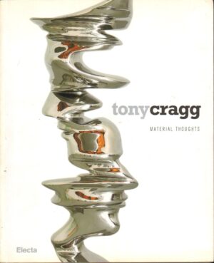 Tony Cragg. Material thoughts. Catalogo della mostra Milano 2007di Pratesi, L. ed. Mondadori Electa