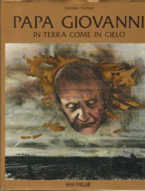 Papa Giovanni. In terra come in cielo di Gabriele Carrara ed. Velar