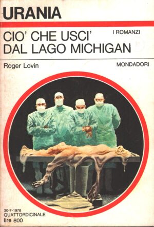Cio' che uscì dal lago Michigan di Roger Lovin - Urania n. 754 (I Romanzi) ed. Mondadori