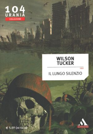 Il lungo silenzio (1952) di Wilson Tucker - Urania n. 104 (Collezione) ed. Mondadori