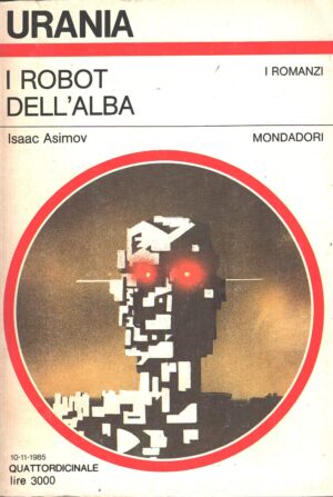 I robot dell’alba di Isaac Asimov - Urania n. 1009 ed. Mondadori