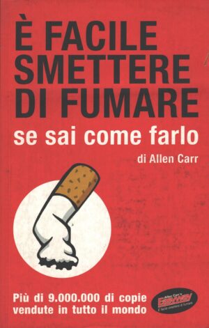 E' facile smettere di fumare se sai come farlo di Allen Carr ed. Ewi