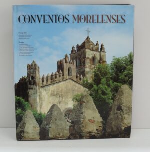 Conventos Morelenses Fotografias di Ríos Szalay, Adalberto - Libro in Spagnolo ed. Lunwerg Editores