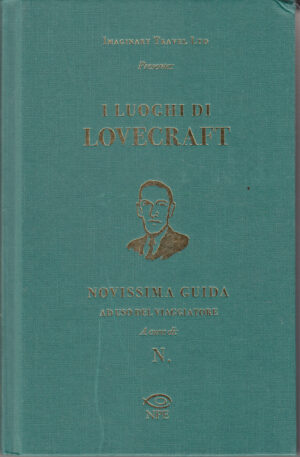 I luoghi di Lovecraft. Novissima guida ad uso del viaggiatore di Mingrone, Michele ed. NPE
