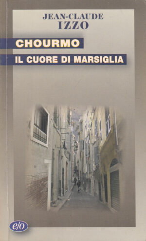 Chourmo. Il cuore di Marsiglia di Izzo, Jean-Claude ed. E/O