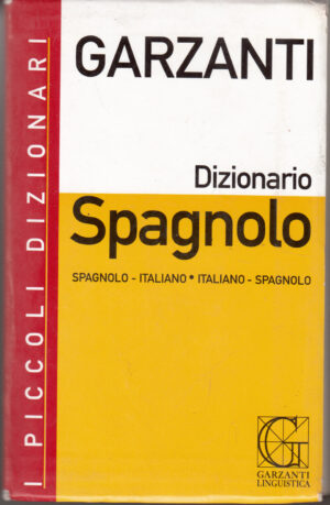 Dizionario Spagnolo: Spagnolo-italiano, italiano-spagnolo ed. Garzanti Linguistica