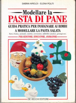 Modellare la pasta di pane di Airoldi, Sabina e Politi, Elena ed. De Vecchi