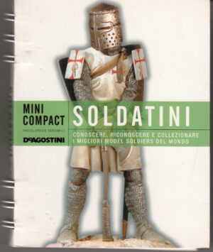 Soldatini. Conoscere, riconoscere e collezionare i migliori model soldiers di Allevi, Piersergio ed. De Agostini